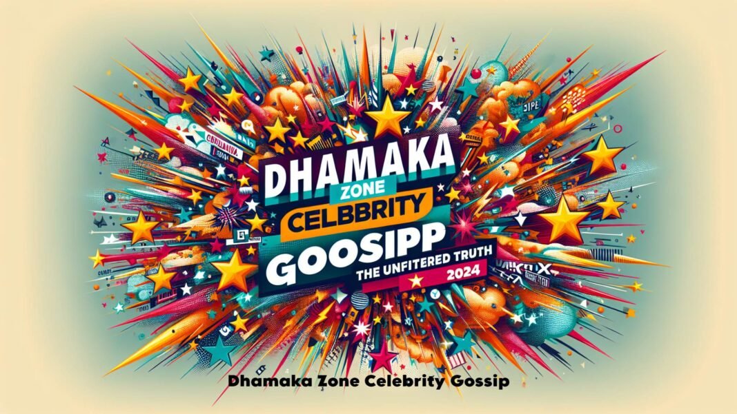 Dhamaka Zone Celebrity Gossip: Unveiling the Intrigues of Celebrity Culture